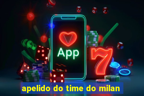 apelido do time do milan